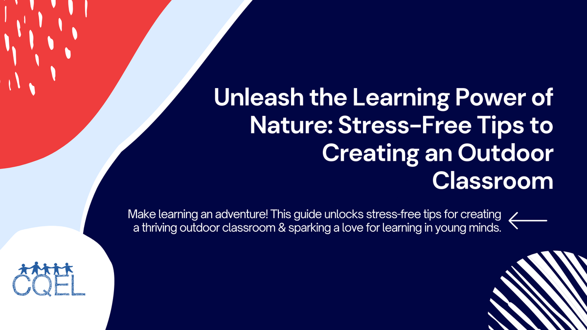 Unleash the Learning Power of Nature: Stress-Free Tips to Creating an Outdoor Classroom