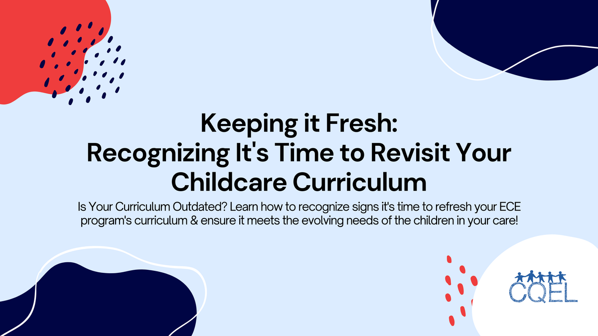 Keeping it Fresh: Recognizing It's Time to Revisit Your Childcare Curriculum