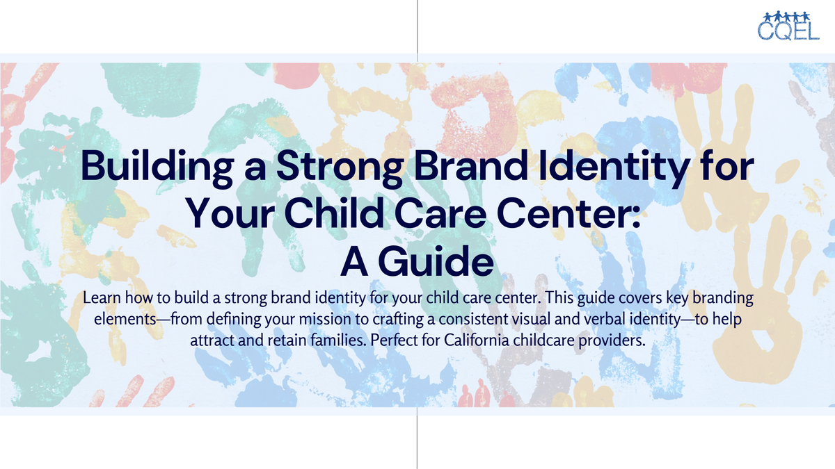 Building a Strong Brand Identity for Your Child Care Center: A Guide