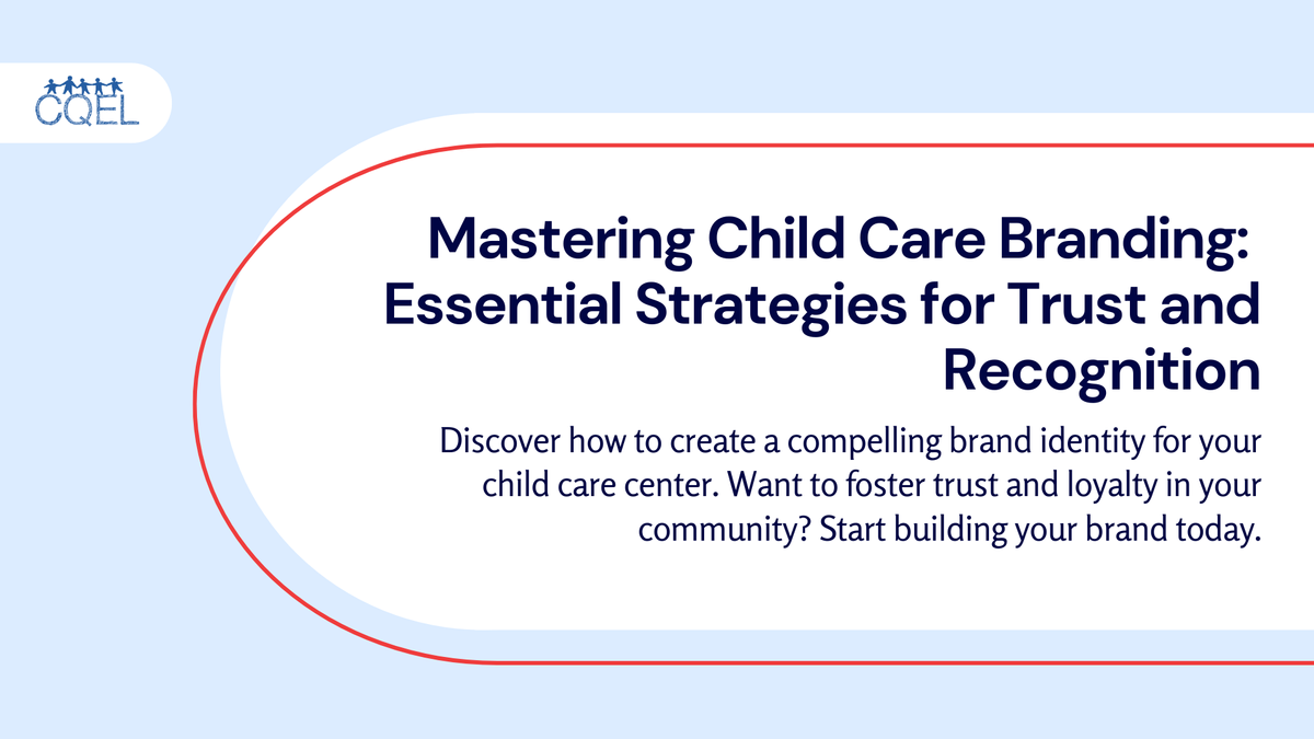 Mastering Child Care Branding: Essential Strategies for Trust and Recognition