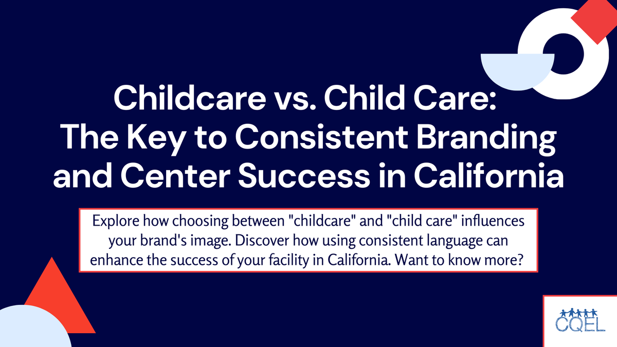 Childcare vs. Child Care: The Key to Consistent Branding and Center Success in California