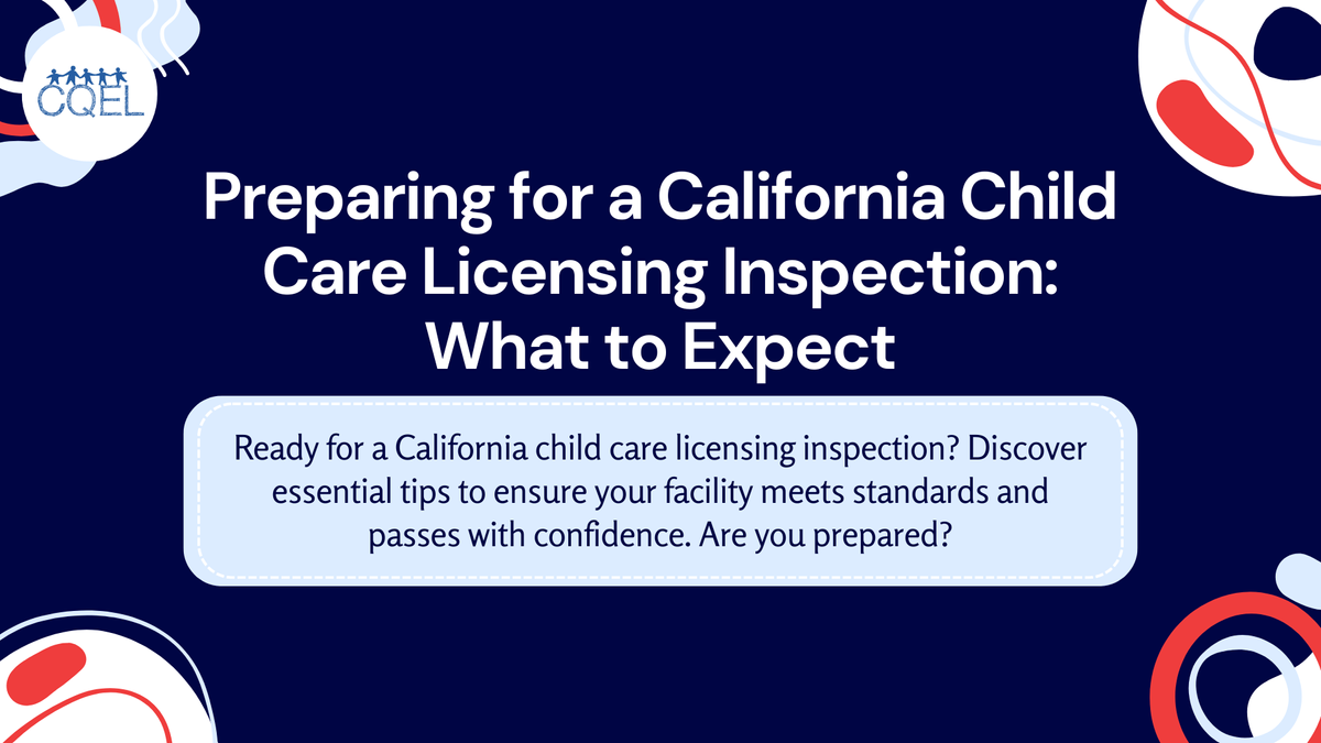 Preparing for a California Child Care Licensing Inspection: What to Expect