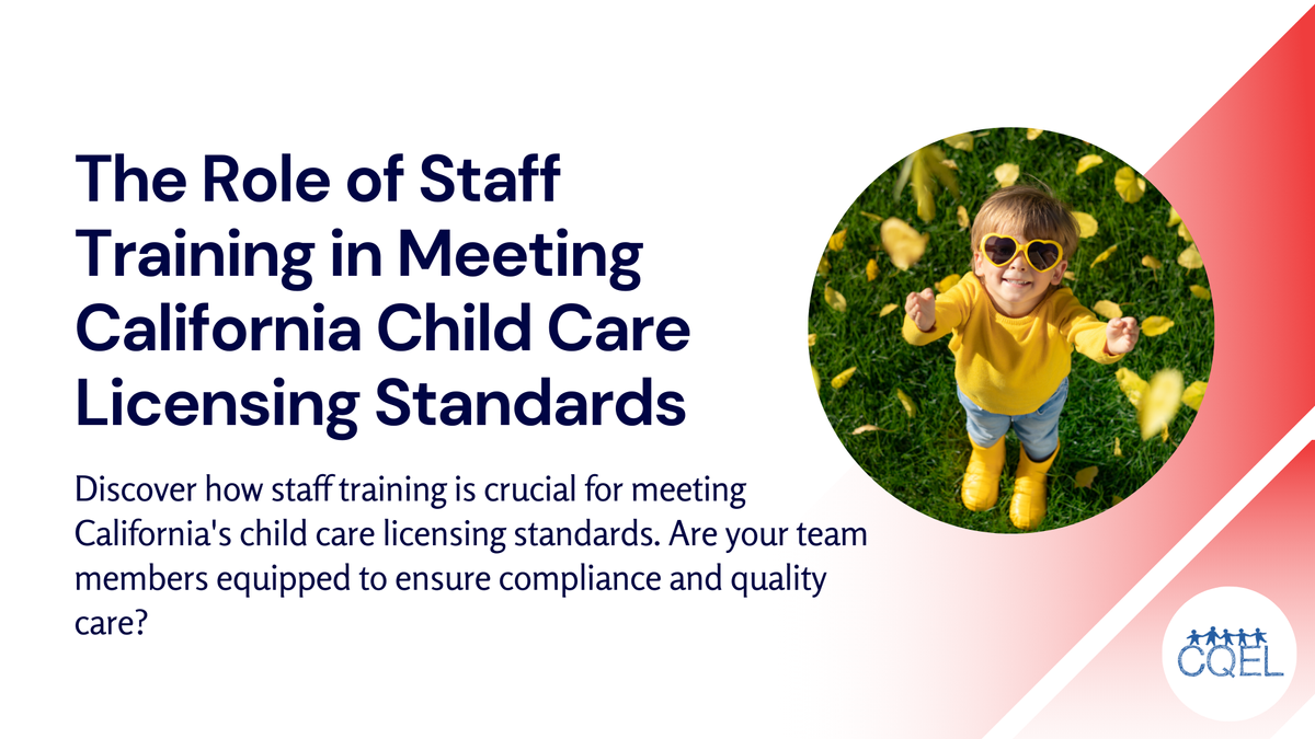 The Role of Staff Training in Meeting California Child Care Licensing Standards