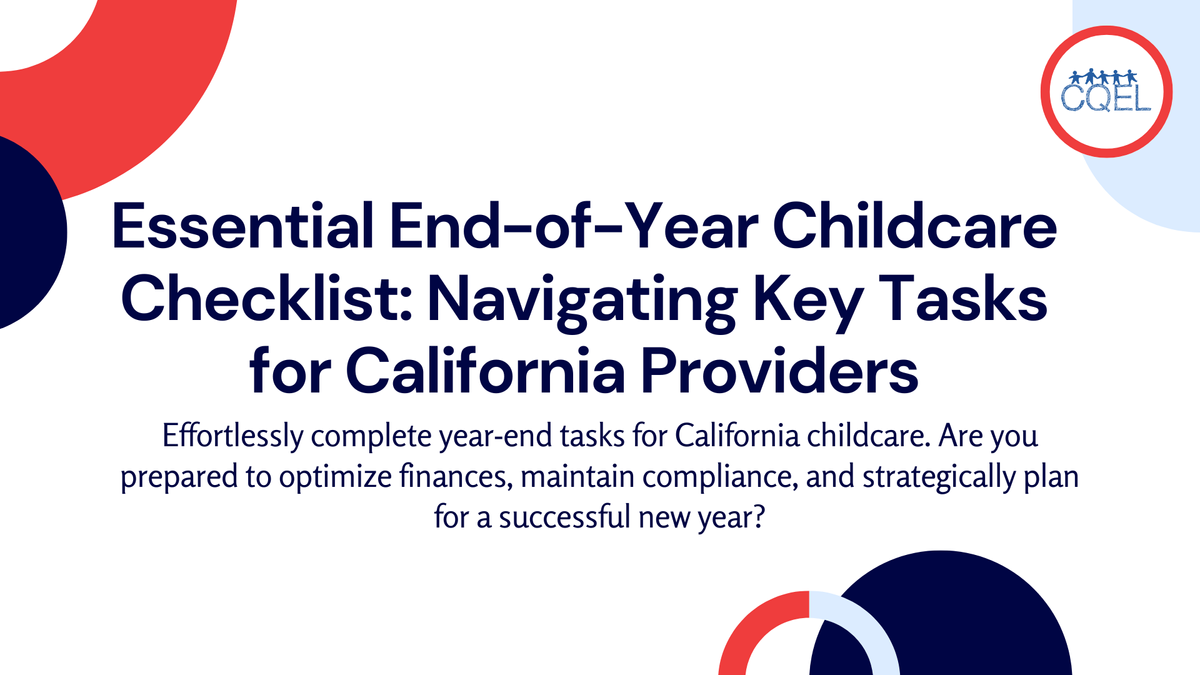 Essential End-of-Year Childcare Checklist: Navigating Key Tasks for California Providers