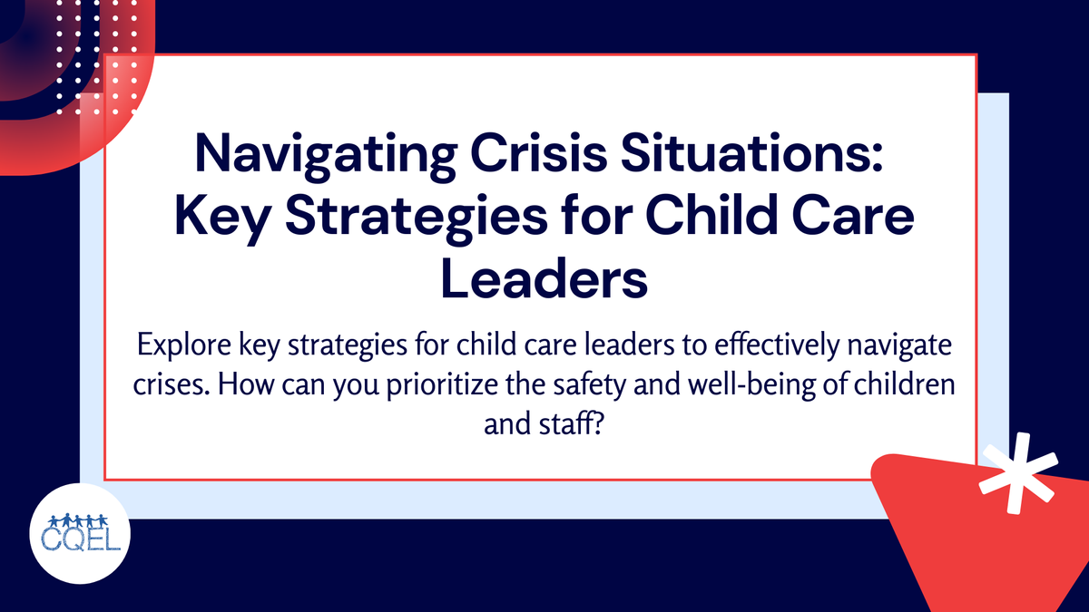 Navigating Crisis Situations: Key Strategies for Child Care Leaders