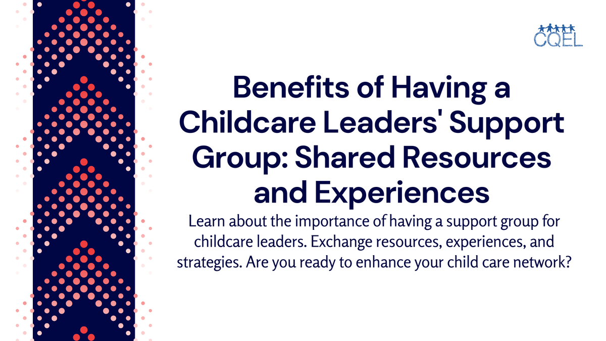 Benefits of Having a Childcare Leaders' Support Group: Shared Resources and Experiences