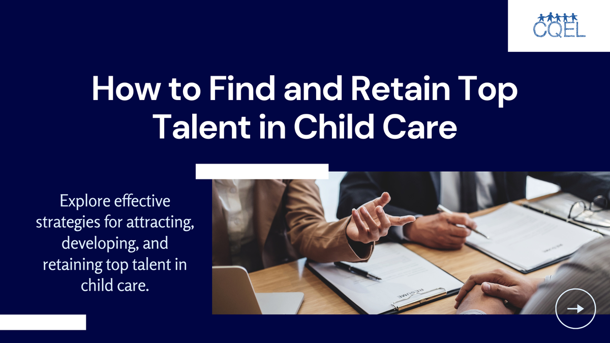 How to Find and Retain Top Talent in Child Care