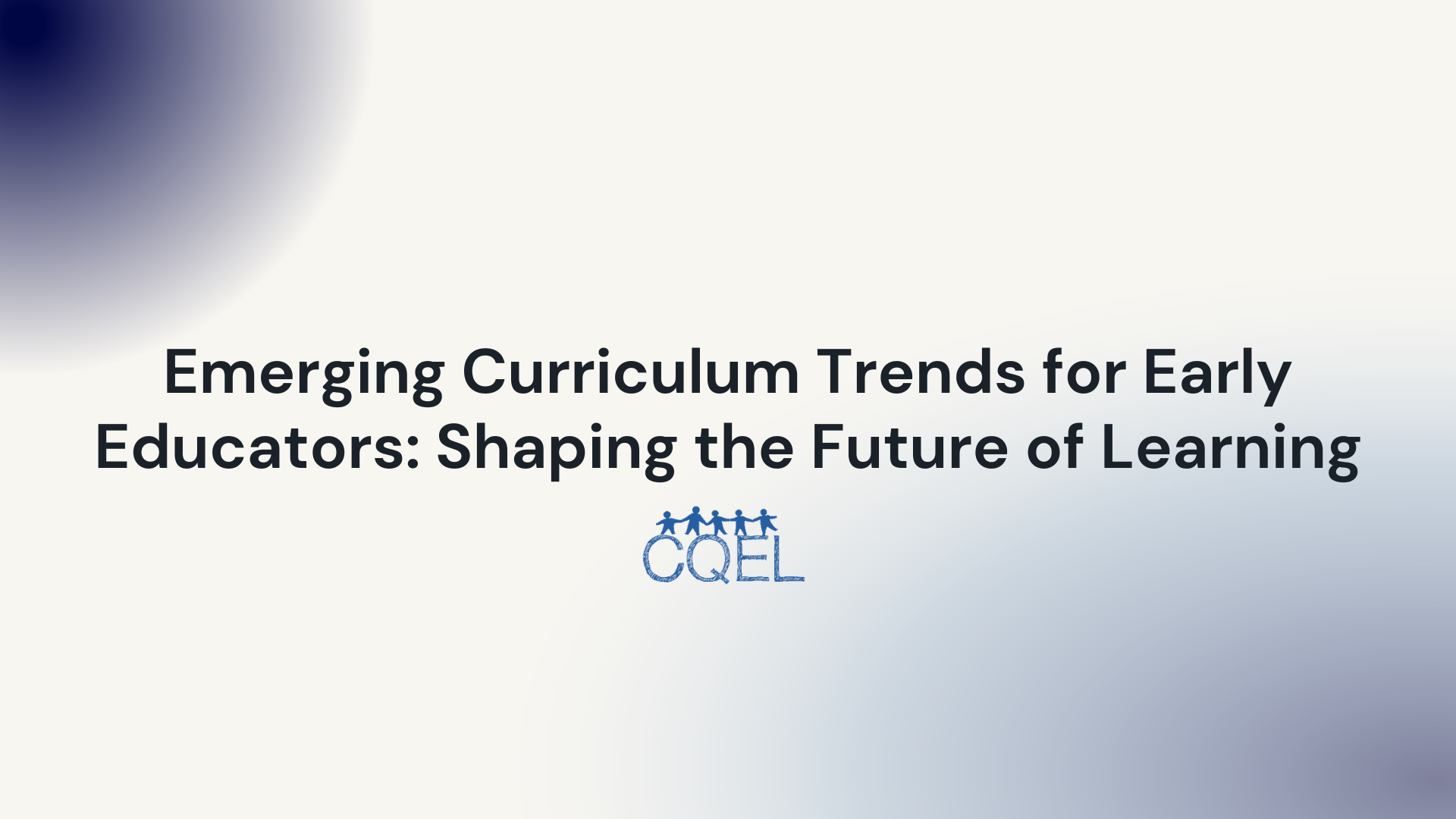 Emerging Curriculum Trends for Early Educators Shaping the Future of