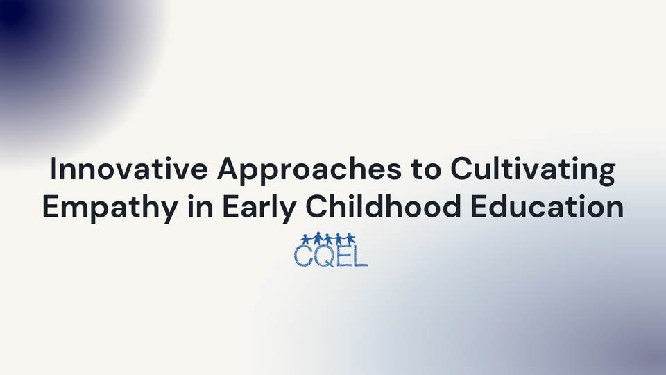 Innovative Approaches To Cultivating Empathy In Early Childhood Education